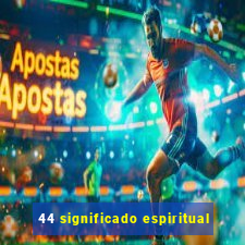 44 significado espiritual